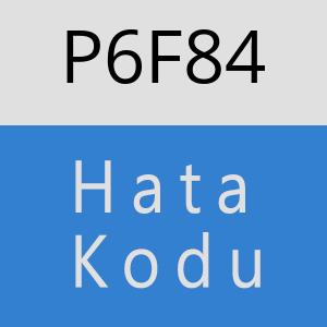 P6F84 hatasi