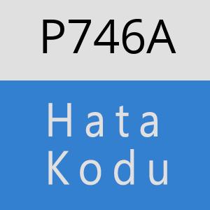 P746A hatasi