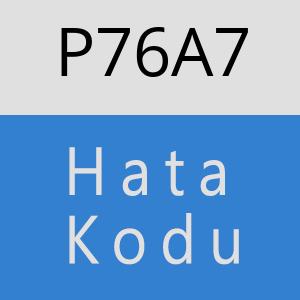 P76A7 hatasi