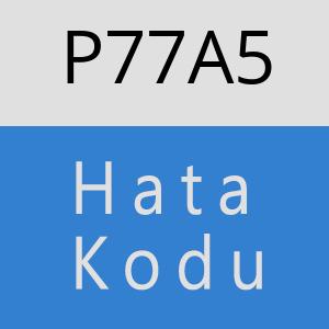 P77A5 hatasi