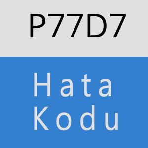 P77D7 hatasi