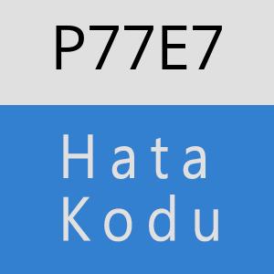 P77E7 hatasi