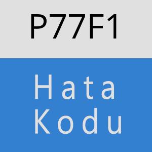 P77F1 hatasi