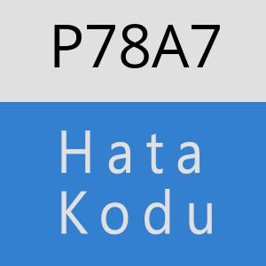 P78A7 hatasi