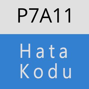 P7A11 hatasi