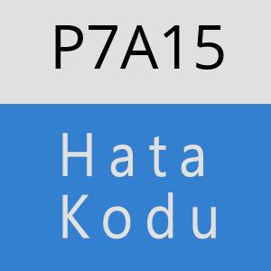 P7A15 hatasi