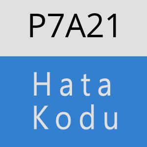 P7A21 hatasi