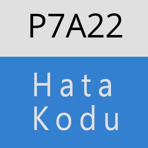 P7A22 hatasi