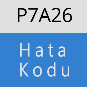 P7A26 hatasi