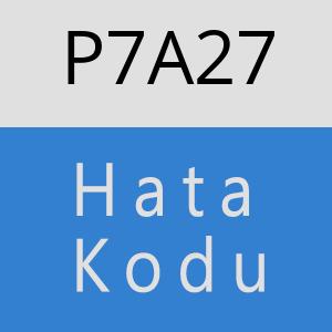 P7A27 hatasi