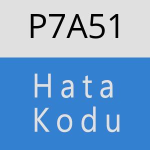 P7A51 hatasi