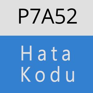 P7A52 hatasi