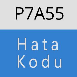 P7A55 hatasi