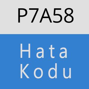 P7A58 hatasi