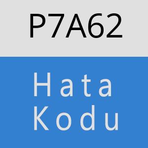 P7A62 hatasi