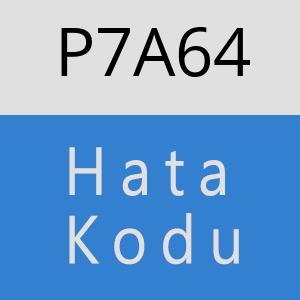 P7A64 hatasi