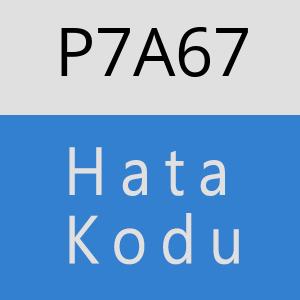 P7A67 hatasi