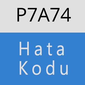 P7A74 hatasi