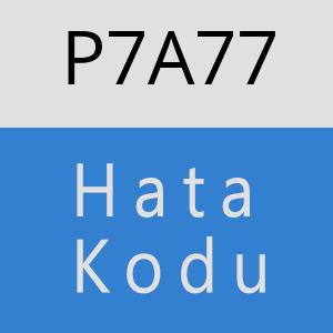 P7A77 hatasi