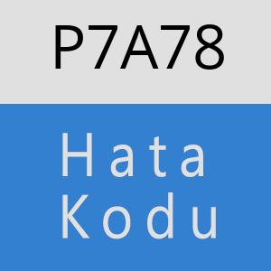 P7A78 hatasi