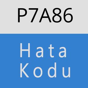 P7A86 hatasi