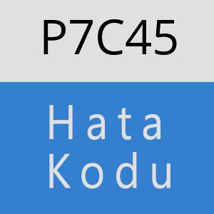 P7C45 hatasi