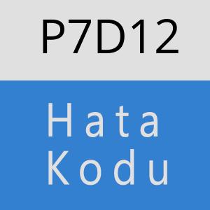 P7D12 hatasi
