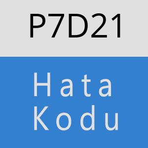 P7D21 hatasi