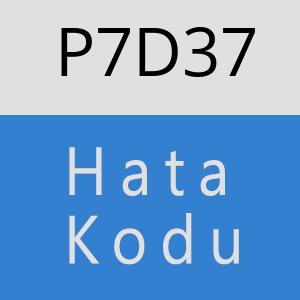 P7D37 hatasi