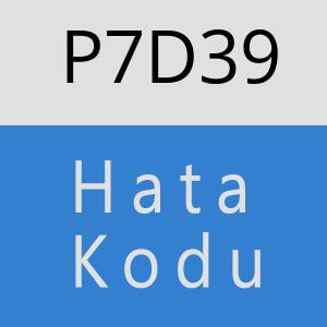 P7D39 hatasi