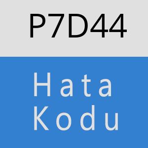 P7D44 hatasi