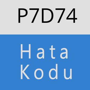 P7D74 hatasi