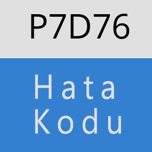 P7D76 hatasi