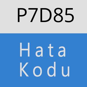 P7D85 hatasi