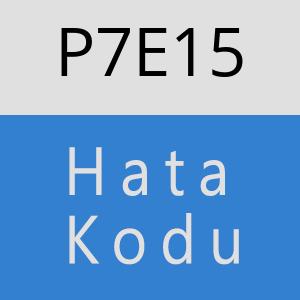 P7E15 hatasi