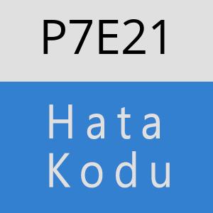 P7E21 hatasi
