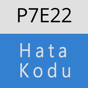 P7E22 hatasi