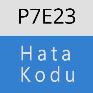 P7E23 hatasi