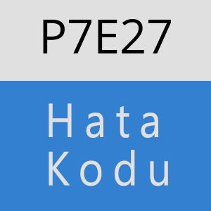 P7E27 hatasi