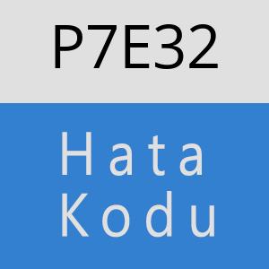 P7E32 hatasi