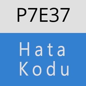 P7E37 hatasi
