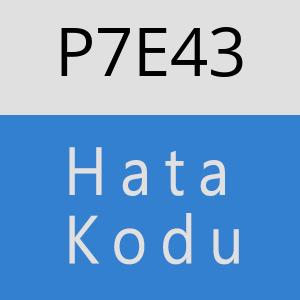 P7E43 hatasi