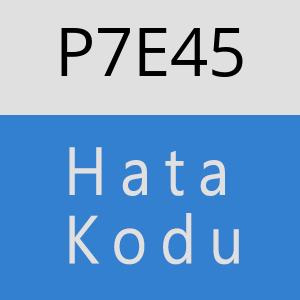 P7E45 hatasi