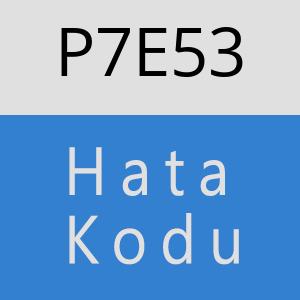 P7E53 hatasi