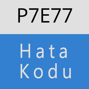 P7E77 hatasi