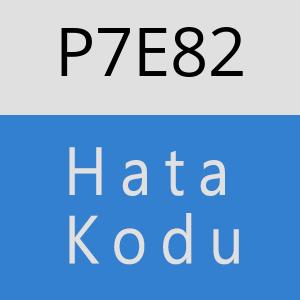 P7E82 hatasi