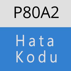 P80A2 hatasi