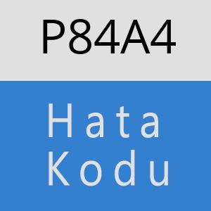 P84A4 hatasi