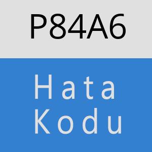 P84A6 hatasi