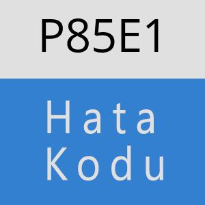 P85E1 hatasi